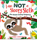 I am Not a Sleepy Sloth Aku Bukan Kukang Pengantuk